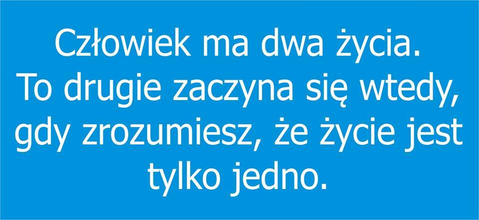 życie jest tylko jedno